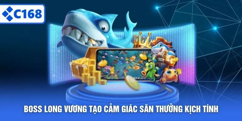 Boss Long Vương tạo cảm giác săn thưởng kịch tính