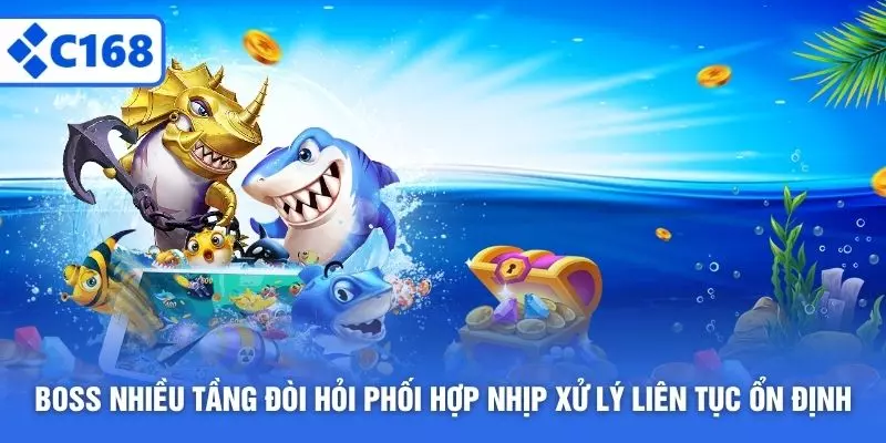 Boss nhiều tầng đòi hỏi phối hợp nhịp xử lý liên tục ổn định