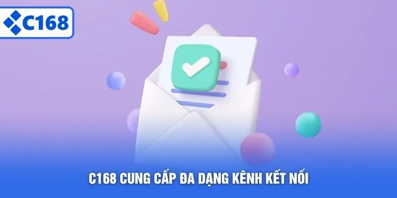 C168 cung cấp đa dạng kênh kết nối
