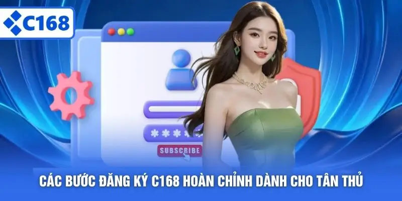 Các bước đăng ký C168 hoàn chỉnh dành cho tân thủ