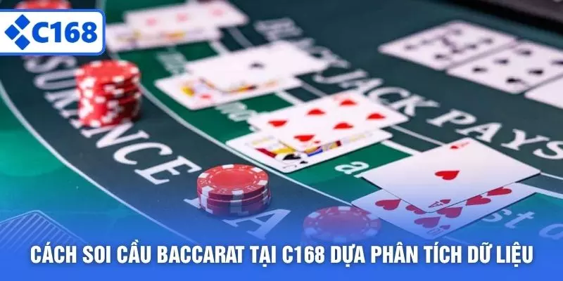 Cách soi cầu Baccarat tại C168 dựa phân tích dữ liệu