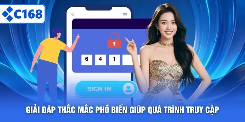Giải đáp thắc mắc phổ biến giúp quá trình truy cập