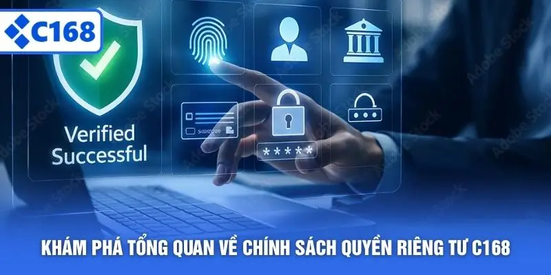 Khám phá tổng quan về chính sách quyền riêng tư C168