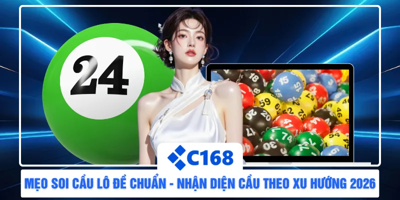 Mẹo Soi Cầu Lô Đề Chuẩn - Nhận Diện Cầu Theo Xu Hướng 2026