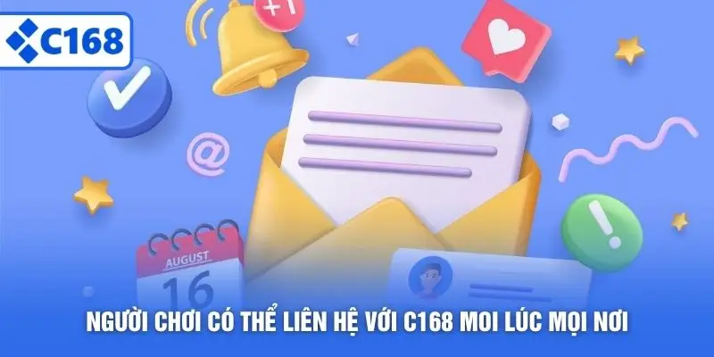Người chơi có thể liên hệ với C168 moi lúc mọi nơi