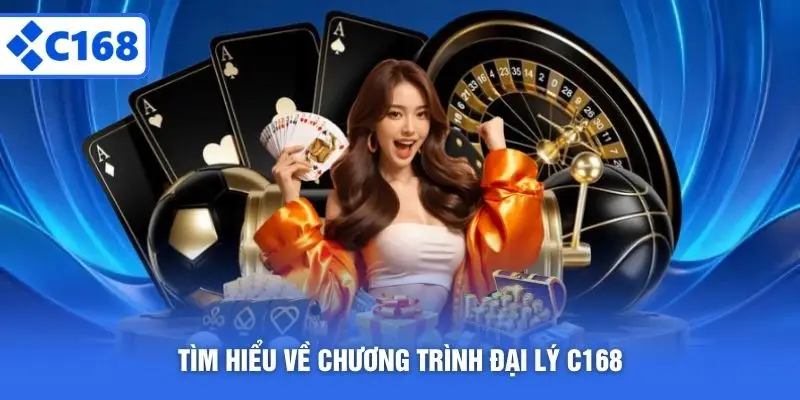 Tìm hiểu về chương trình đại lý C168