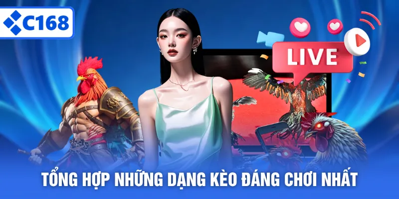 Tổng hợp những dạng kèo đáng chơi nhất