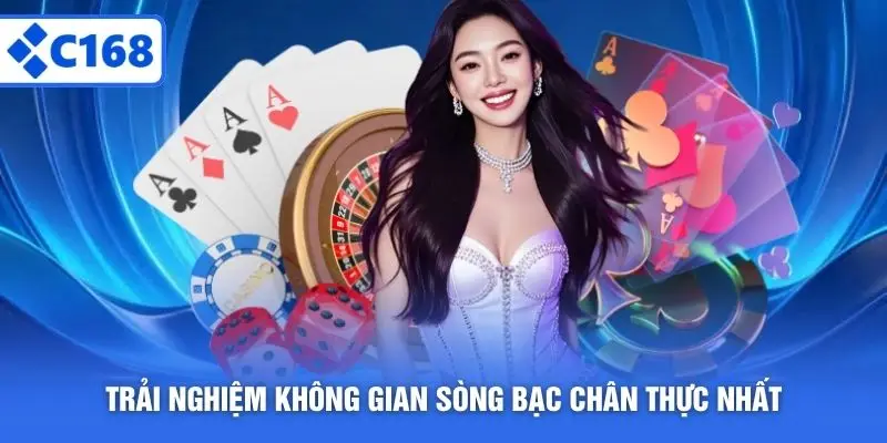 Trải nghiệm không gian sòng bạc chân thực nhất